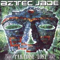 Aztec Jade : Paradise Lost
